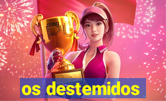 os destemidos
